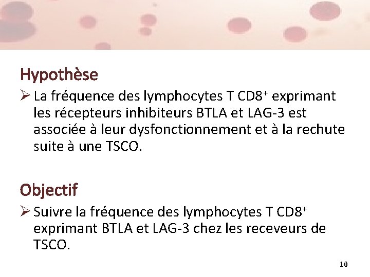 Hypothèse Ø La fréquence des lymphocytes T CD 8+ exprimant les récepteurs inhibiteurs BTLA