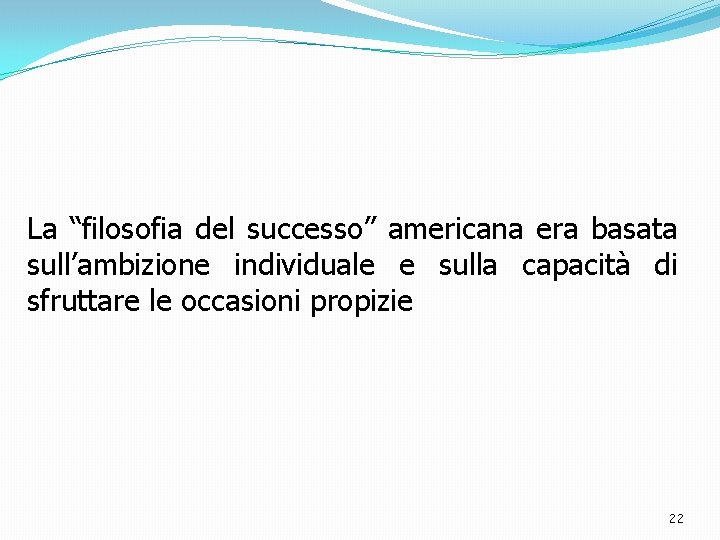 La “filosofia del successo” americana era basata sull’ambizione individuale e sulla capacità di sfruttare