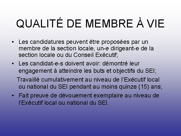 QUALITÉ DE MEMBRE À VIE • Les candidatures peuvent être proposées par un membre