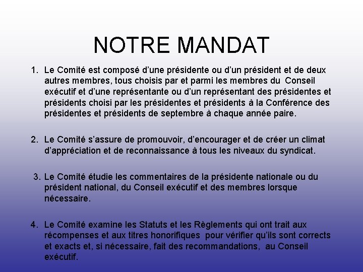 NOTRE MANDAT 1. Le Comité est composé d’une présidente ou d’un président et de