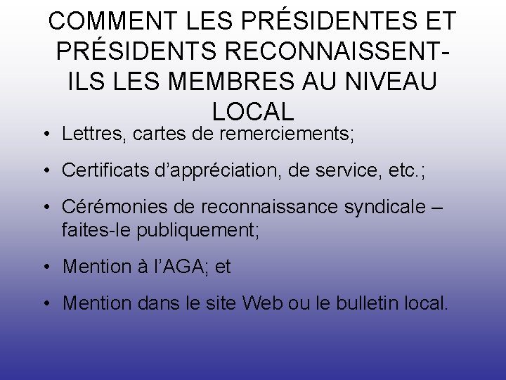 COMMENT LES PRÉSIDENTES ET PRÉSIDENTS RECONNAISSENTILS LES MEMBRES AU NIVEAU LOCAL • Lettres, cartes