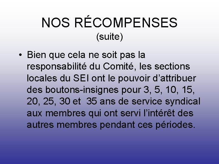 NOS RÉCOMPENSES (suite) • Bien que cela ne soit pas la responsabilité du Comité,