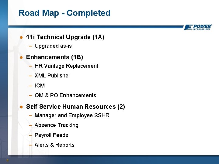Road Map - Completed ● 11 i Technical Upgrade (1 A) – Upgraded as-is