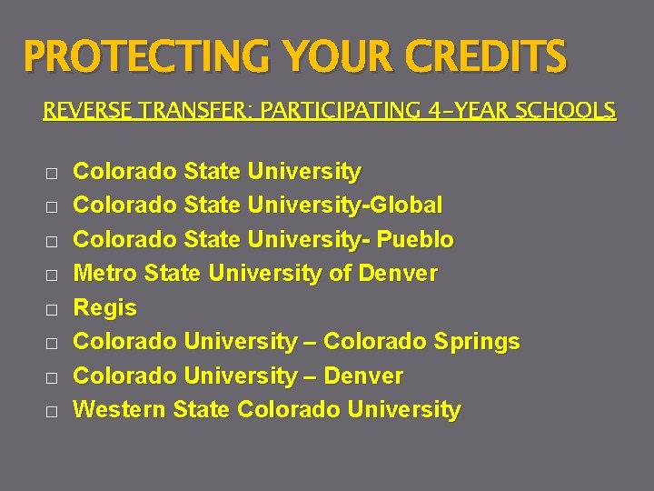 PROTECTING YOUR CREDITS REVERSE TRANSFER: PARTICIPATING 4 -YEAR SCHOOLS � � � � Colorado