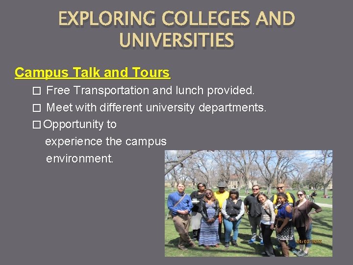 EXPLORING COLLEGES AND UNIVERSITIES Campus Talk and Tours Free Transportation and lunch provided. �