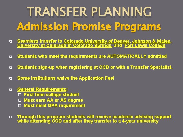 TRANSFER PLANNING Admission Promise Programs q Seamless transfer to Colorado University of Denver, Johnson