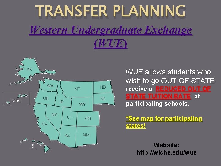 TRANSFER PLANNING Western Undergraduate Exchange (WUE) WUE allows students who wish to go OUT