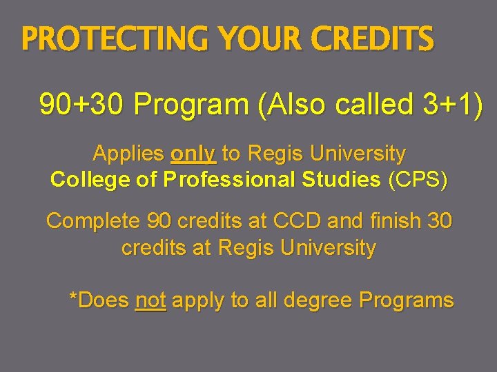 PROTECTING YOUR CREDITS 90+30 Program (Also called 3+1) Applies only to Regis University College