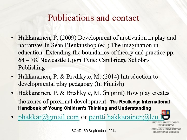 Publications and contact • Hakkarainen, P. (2009) Development of motivation in play and narratives