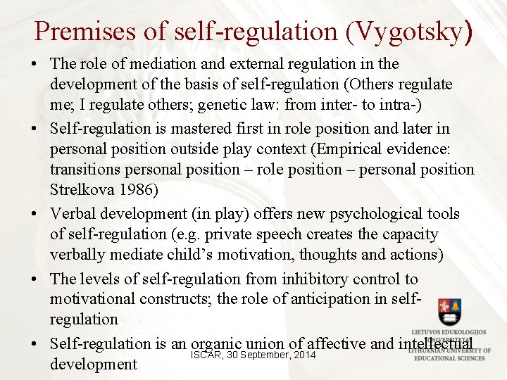 Premises of self-regulation (Vygotsky) • The role of mediation and external regulation in the