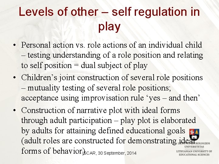 Levels of other – self regulation in play • Personal action vs. role actions