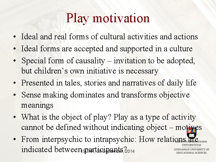 Play motivation • Ideal and real forms of cultural activities and actions • Ideal