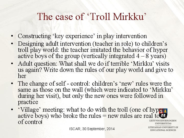 The case of ‘Troll Mirkku’ • Constructing ‘key experience’ in play intervention • Designing