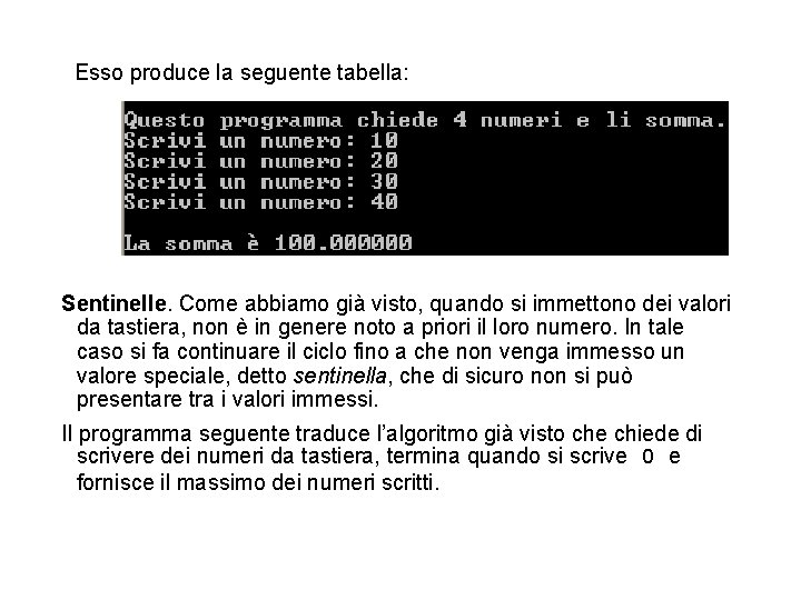 Esso produce la seguente tabella: Sentinelle. Come abbiamo già visto, quando si immettono dei