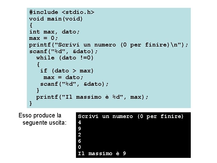 #include <stdio. h> void main(void) { int max, dato; max = 0; printf("Scrivi un