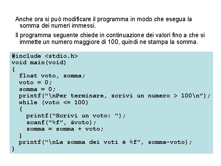 Anche ora si può modificare il programma in modo che esegua la somma dei