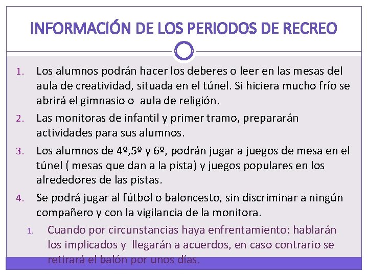 INFORMACIÓN DE LOS PERIODOS DE RECREO Los alumnos podrán hacer los deberes o leer