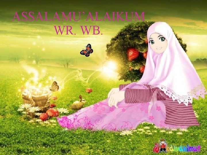 ASSALAMU’ALAIKUM WR. WB. 