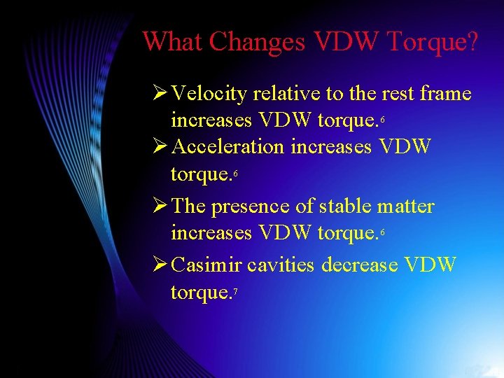 What Changes VDW Torque? Ø Velocity relative to the rest frame increases VDW torque.