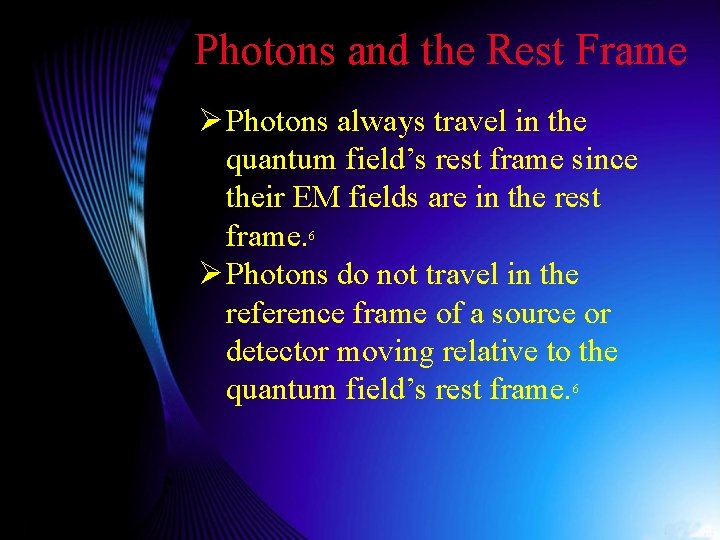 Photons and the Rest Frame Ø Photons always travel in the quantum field’s rest