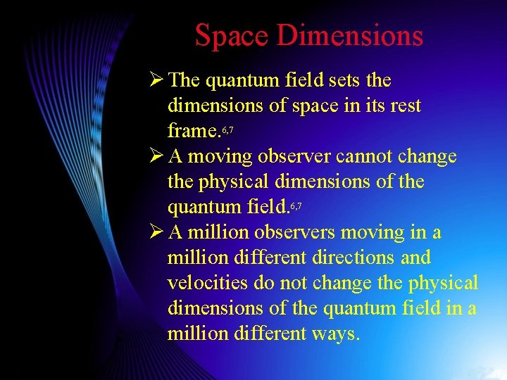 Space Dimensions Ø The quantum field sets the dimensions of space in its rest