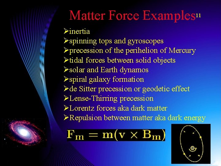 Matter Force Examples 11 Øinertia Øspinning tops and gyroscopes Øprecession of the perihelion of