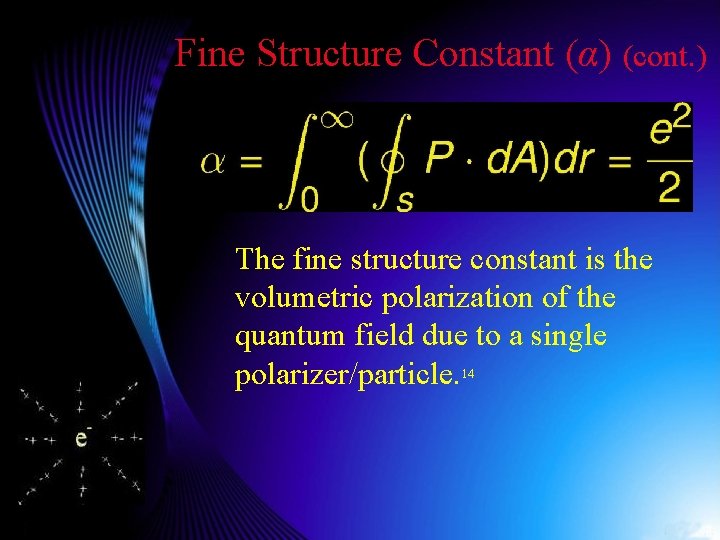 Fine Structure Constant (α) (cont. ) The fine structure constant is the volumetric polarization