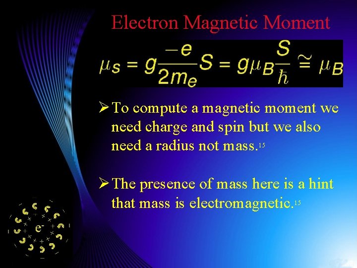 Electron Magnetic Moment Ø To compute a magnetic moment we need charge and spin