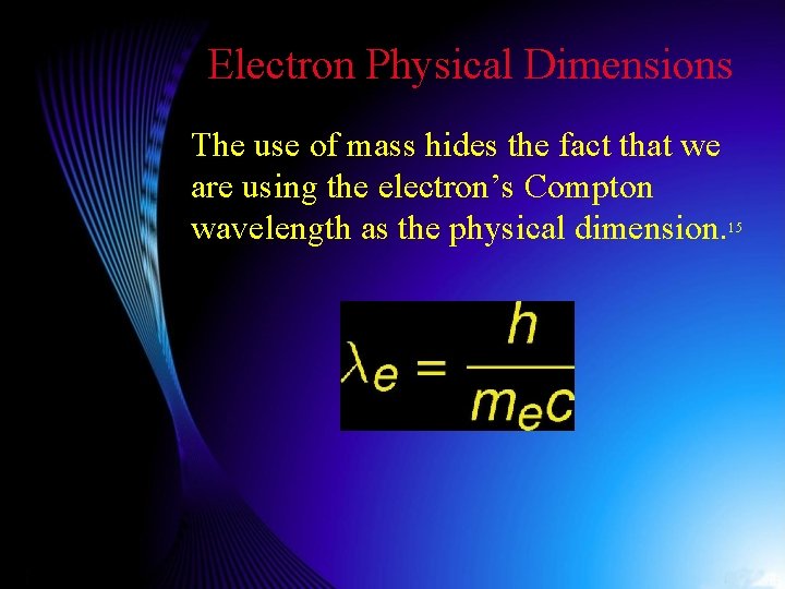 Electron Physical Dimensions The use of mass hides the fact that we are using