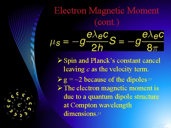 Electron Magnetic Moment (cont. ) Ø Spin and Planck’s constant cancel leaving c as