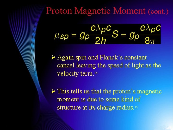 Proton Magnetic Moment (cont. ) Ø Again spin and Planck’s constant cancel leaving the