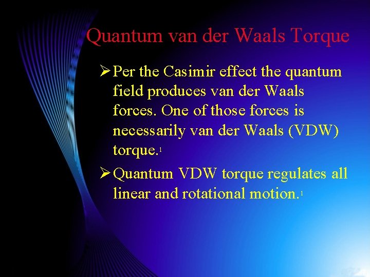Quantum van der Waals Torque Ø Per the Casimir effect the quantum field produces