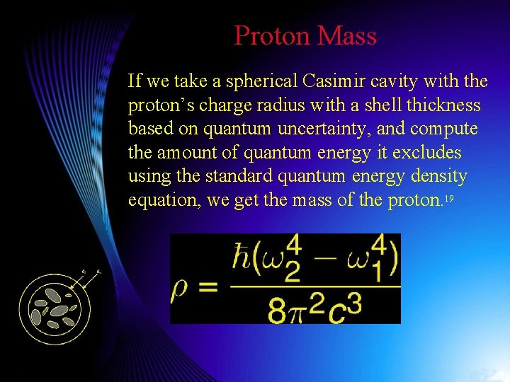 Proton Mass If we take a spherical Casimir cavity with the proton’s charge radius