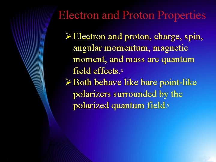 Electron and Proton Properties Ø Electron and proton, charge, spin, angular momentum, magnetic moment,