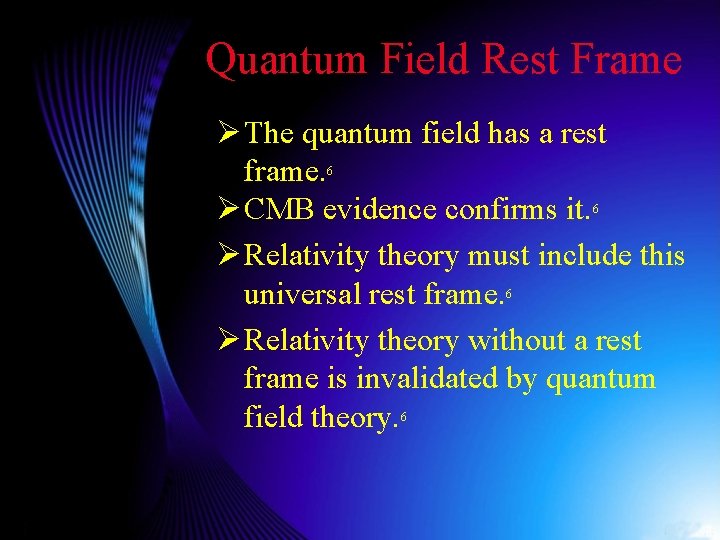Quantum Field Rest Frame Ø The quantum field has a rest frame. 6 Ø