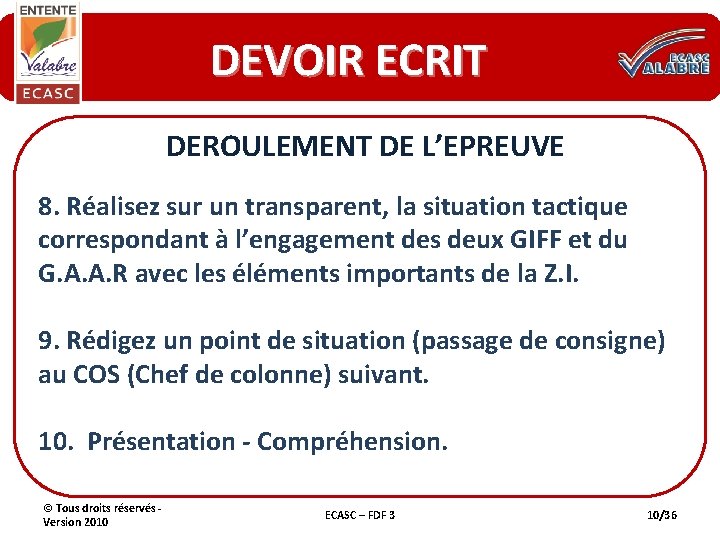 DEVOIR ECRIT DEROULEMENT DE L’EPREUVE 8. Réalisez sur un transparent, la situation tactique correspondant