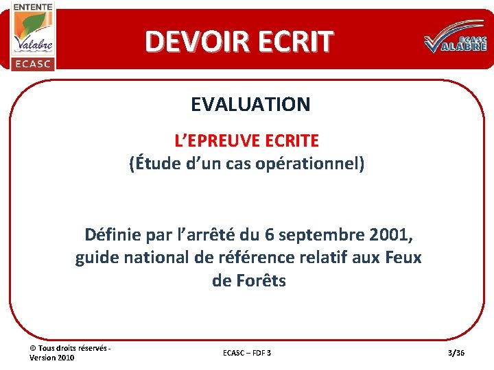 DEVOIR ECRIT EVALUATION L’EPREUVE ECRITE (Étude d’un cas opérationnel) Définie par l’arrêté du 6