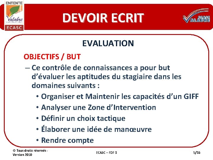 DEVOIR ECRIT EVALUATION OBJECTIFS / BUT – Ce contrôle de connaissances a pour but