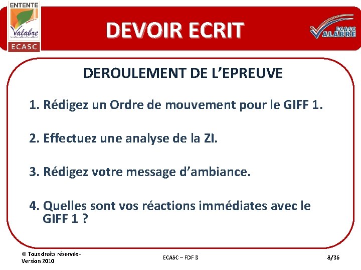 DEVOIR ECRIT DEROULEMENT DE L’EPREUVE 1. Rédigez un Ordre de mouvement pour le GIFF