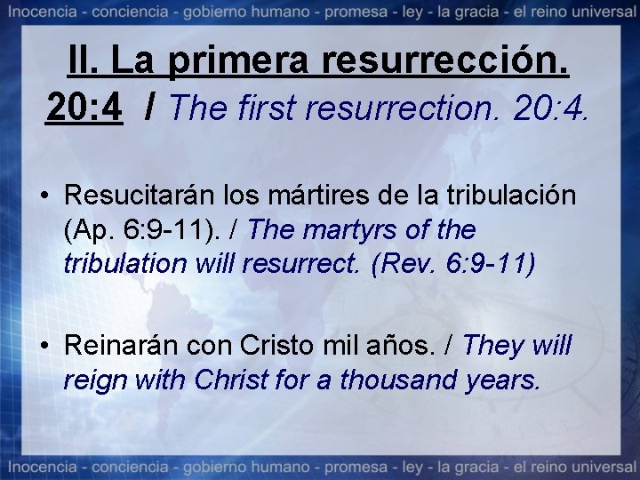 II. La primera resurrección. 20: 4 / The first resurrection. 20: 4. • Resucitarán