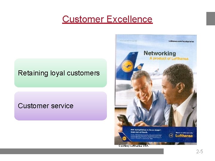 Customer Excellence Retaining loyal customers Customer service Courtesy Lufthansa USA. 2 -5 
