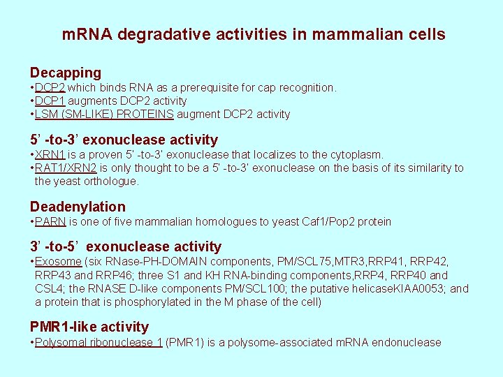 m. RNA degradative activities in mammalian cells Decapping • DCP 2 which binds RNA