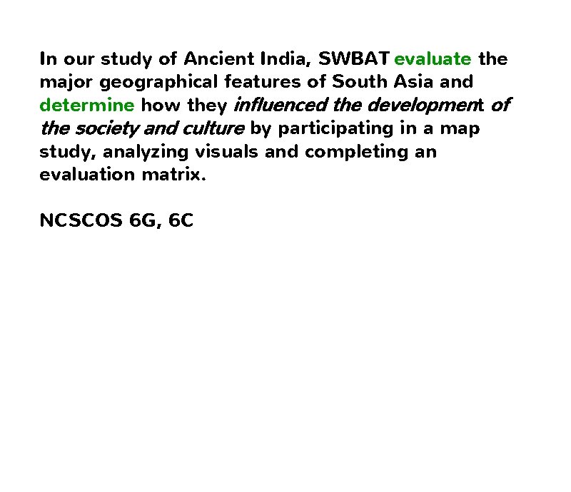 In our study of Ancient India, SWBAT evaluate the major geographical features of South