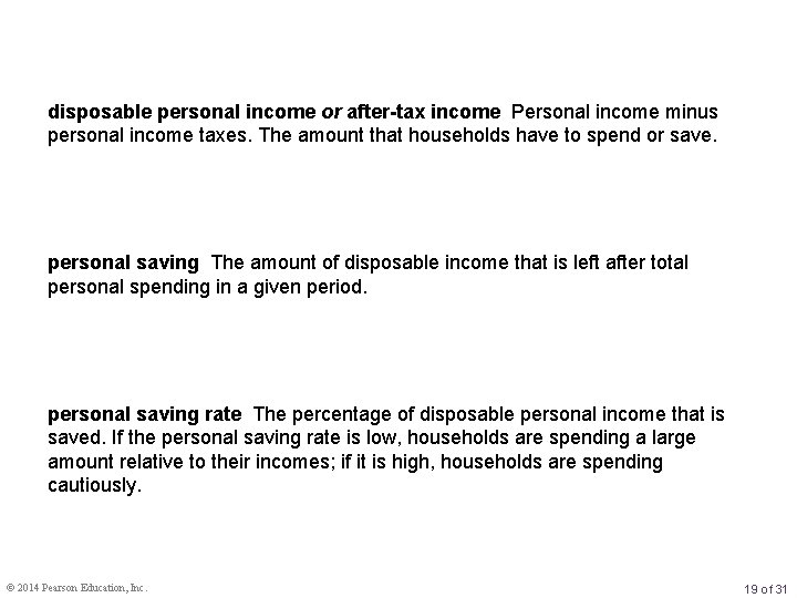 disposable personal income or after-tax income Personal income minus personal income taxes. The amount