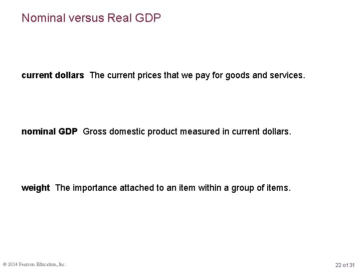 Nominal versus Real GDP current dollars The current prices that we pay for goods