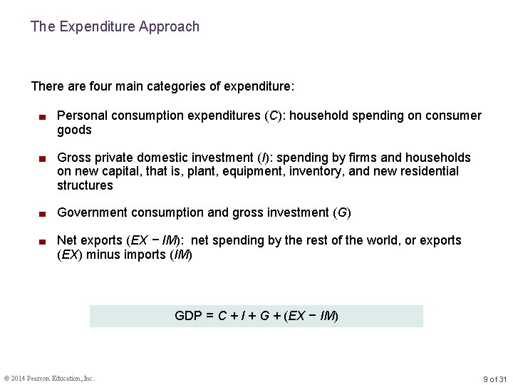 The Expenditure Approach There are four main categories of expenditure: Personal consumption expenditures (C):