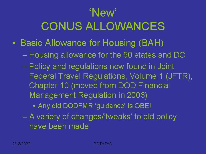‘New’ CONUS ALLOWANCES • Basic Allowance for Housing (BAH) – Housing allowance for the