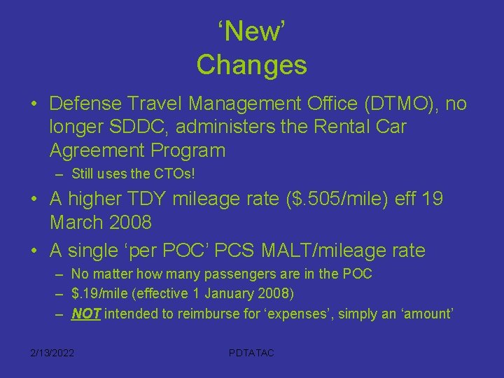 ‘New’ Changes • Defense Travel Management Office (DTMO), no longer SDDC, administers the Rental