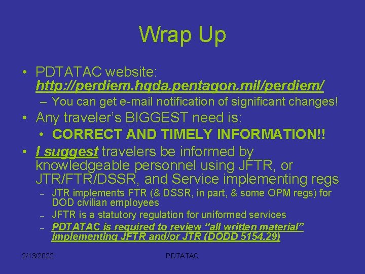 Wrap Up • PDTATAC website: http: //perdiem. hqda. pentagon. mil/perdiem/ – You can get