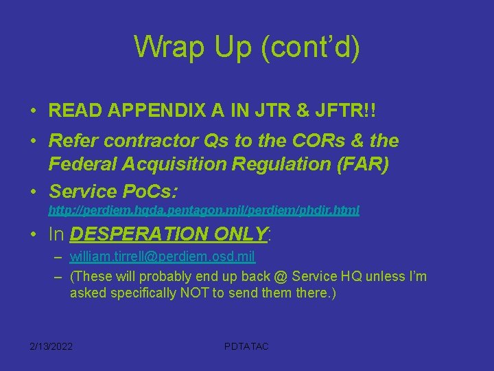 Wrap Up (cont’d) • READ APPENDIX A IN JTR & JFTR!! • Refer contractor